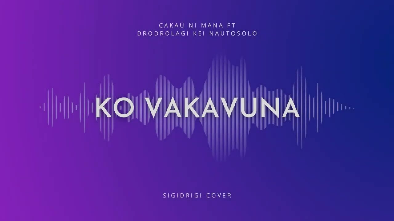 KO VAKAVUNA NA KAVORO NI UTOQU (Sigidrigi Cover ft Drodrolagi Kei Nautosolo)