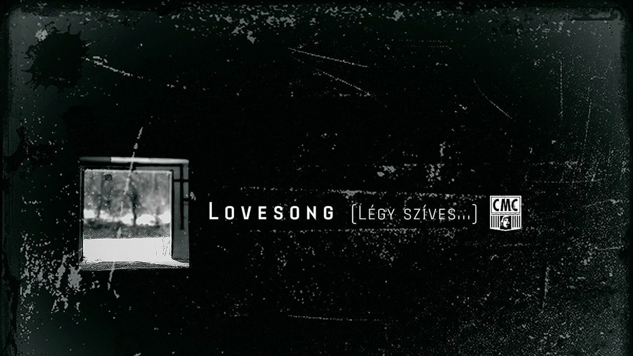 CMC - Lovesong (l&eacute;gy sz&iacute;ves...)