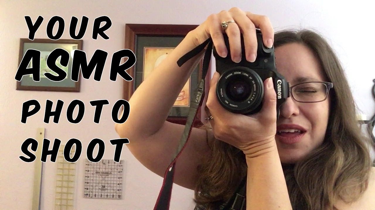 ASMR- Your Photo Shoot