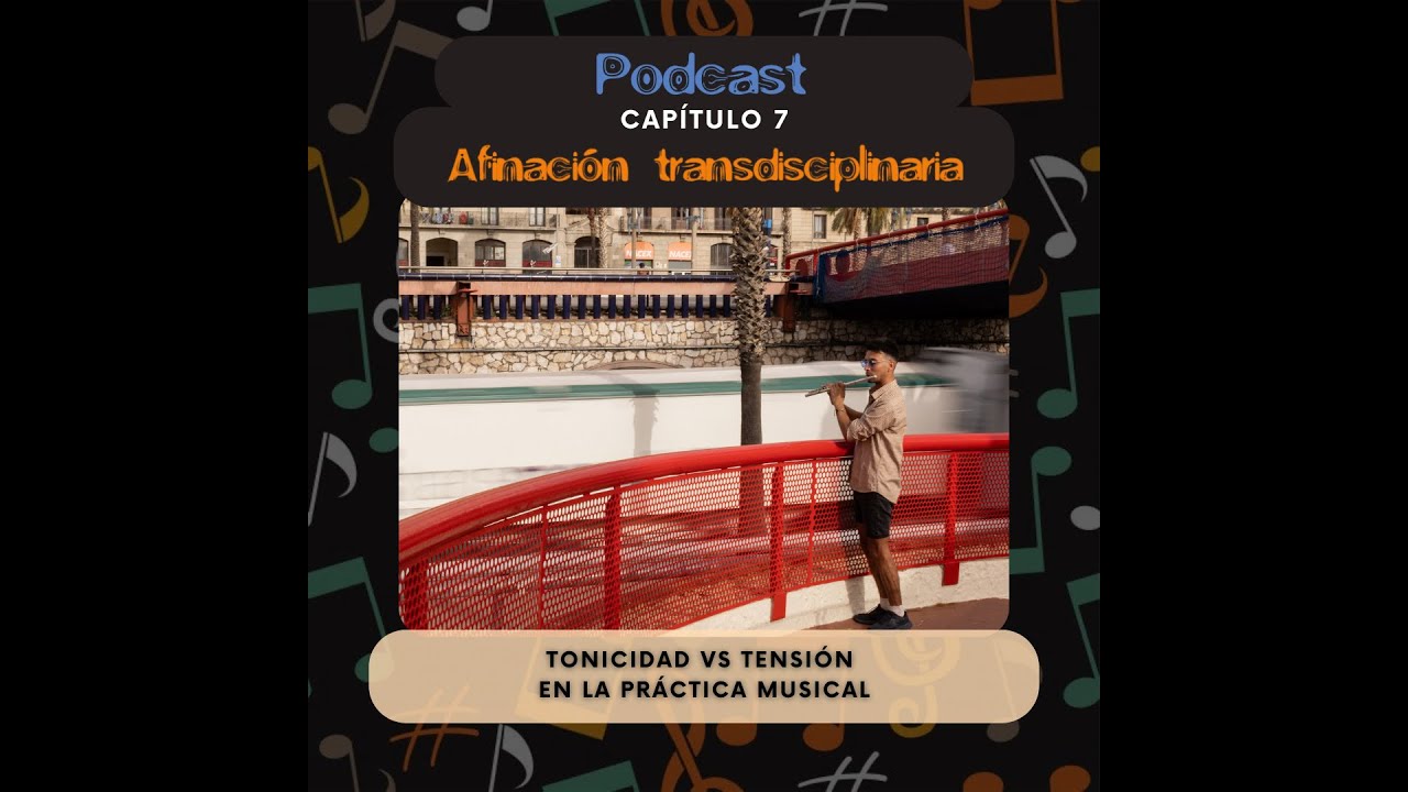 Podcast CM # 7 Afinación transdisciplinaria: tonicidad versus tensión en la práctica musical