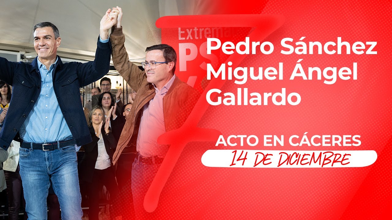 PSOE /  Pedro S&aacute;nchez y Miguel &Aacute;ngel Gallardo en C&aacute;ceres