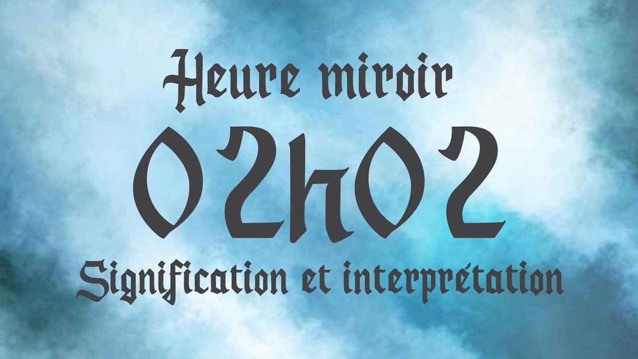 🔮 HEURE MIROIR 02h02 - Signification et Interprétation angélique