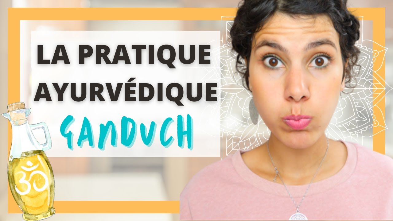 🥰 POURQUOI PRATIQUER GANDUCH ? - Le bain de bouche ayurvédique à l'huile (OIL PULLING)