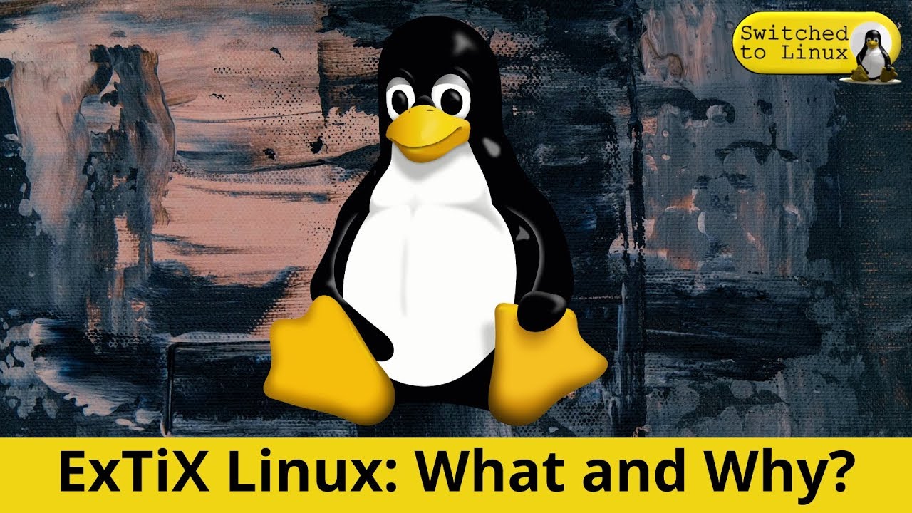 ExTiX Linux: What is it and why?