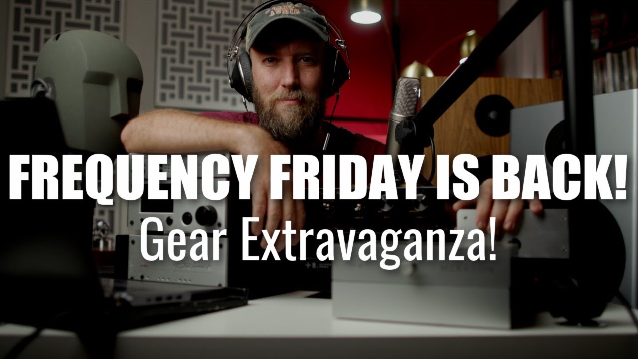 Gear Extravaganza! Frequency Friday REBOOT!