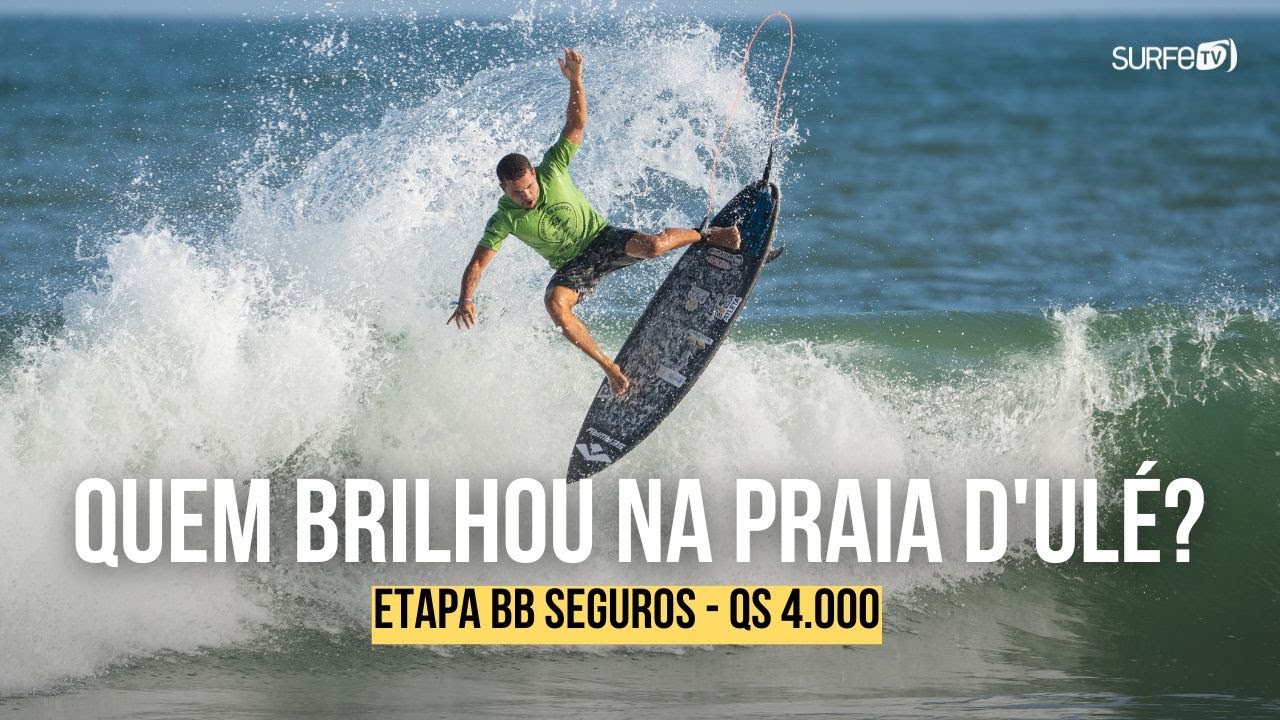 Quem brilhou na Praia d'Ulé? Destaques do QS 4.000, etapa BB Seguros do Banco do Brasil de Surfe