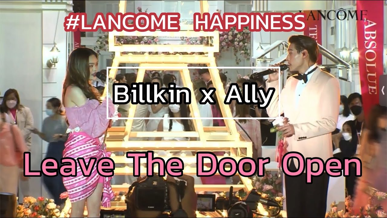 [Live]Leave The Door Open - บิวกิ้น(Billkin)xแอลลี่(Ally) โชว์สุดพิเศษในงาน Lancome Happiness•220624