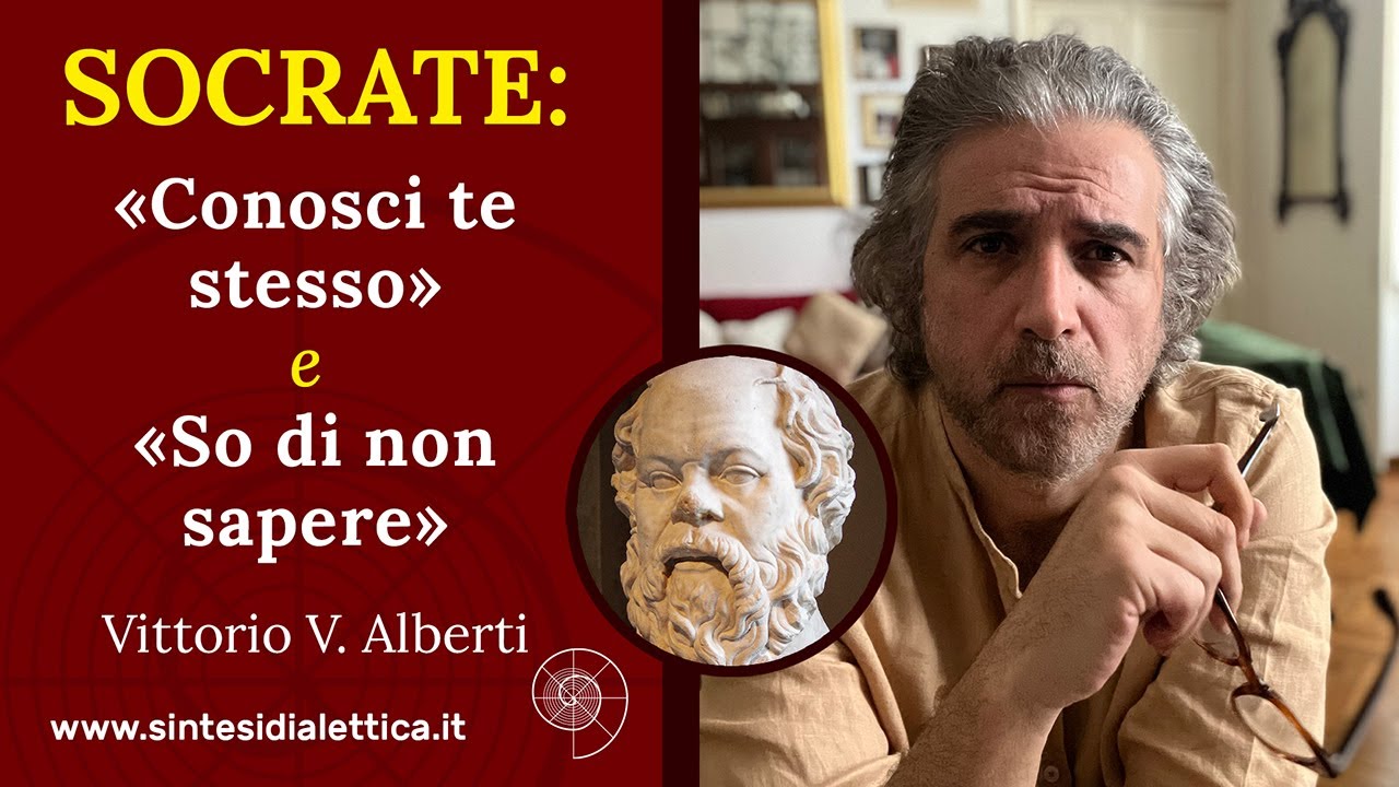 SOCRATE: «Conosci te stesso» e «So di non sapere» - Vittorio V. Alberti