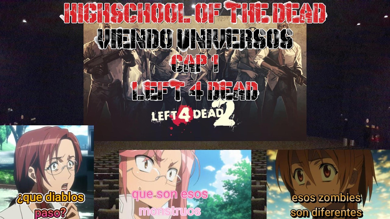 highschool of the dead viendo universos capitulo 1 left 4 dead