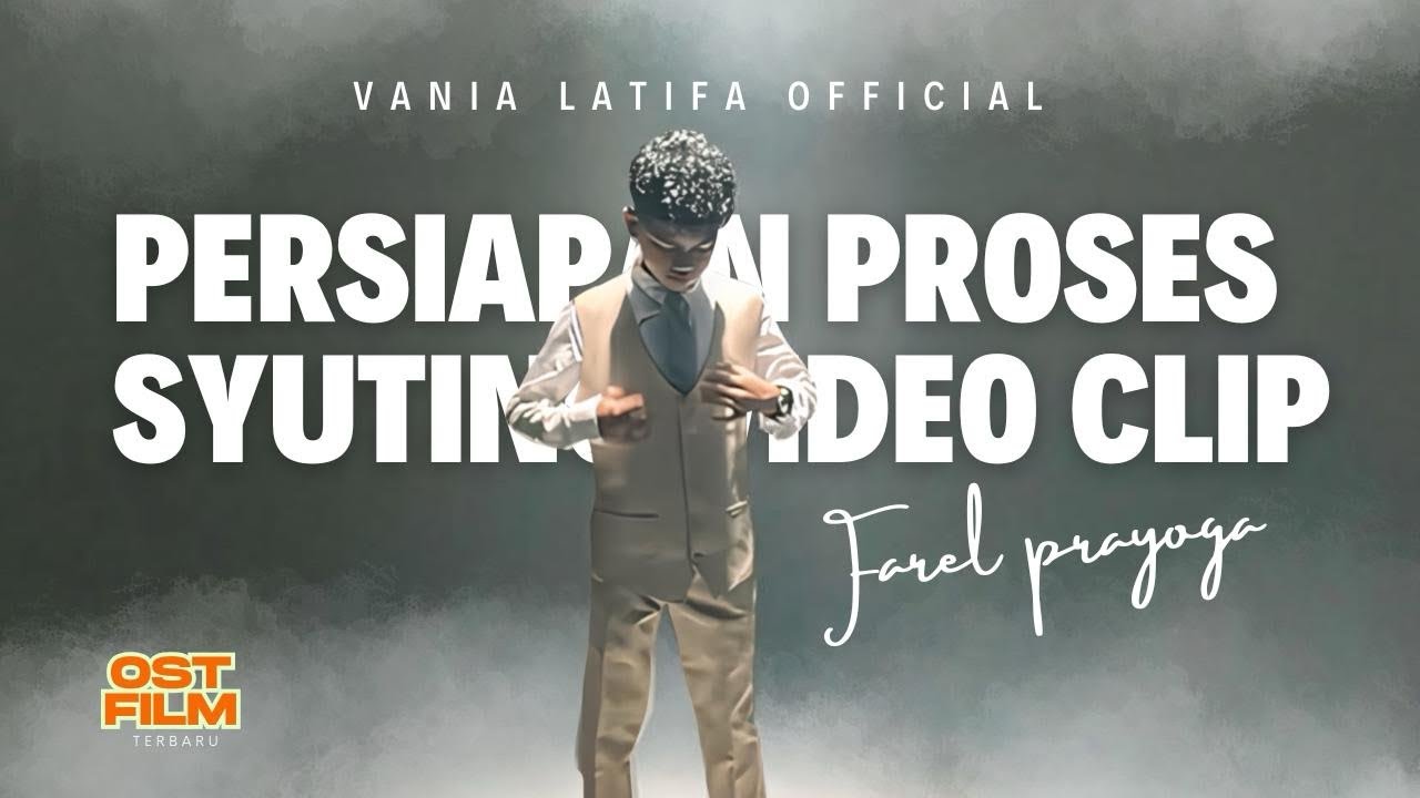 FAREL PRAYOGA PERSIAPAN PROSES SHOOTNG VIDEO KLIP OST FILAM