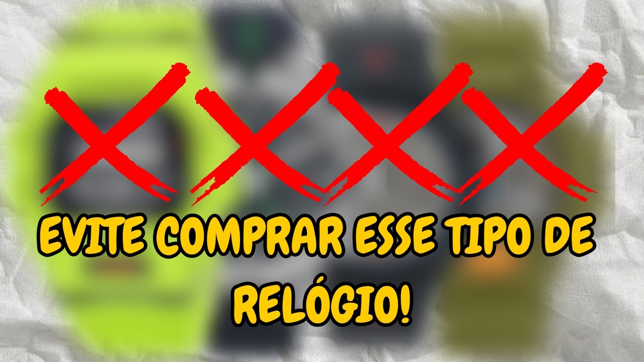 Os relógios que parecem bons… mas escondem armadilhas!
