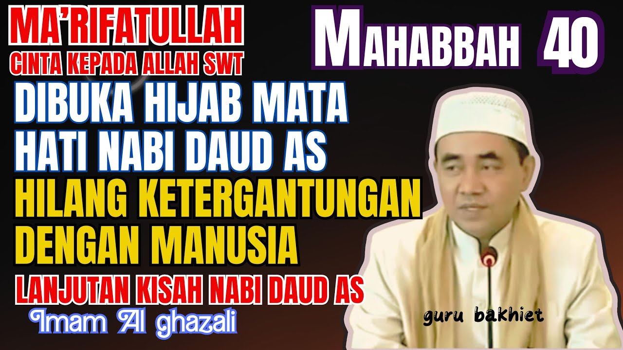Cinta kepada Allah SWT dibukanya hijab mata hati dan hilang ketergantungan dgn manusia. guru bakhiet