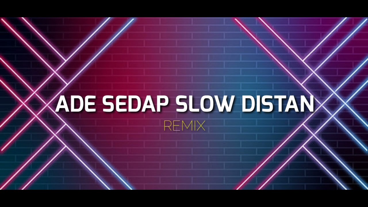ADE SEDAP SLOW DISTAN ( AGX Remix )