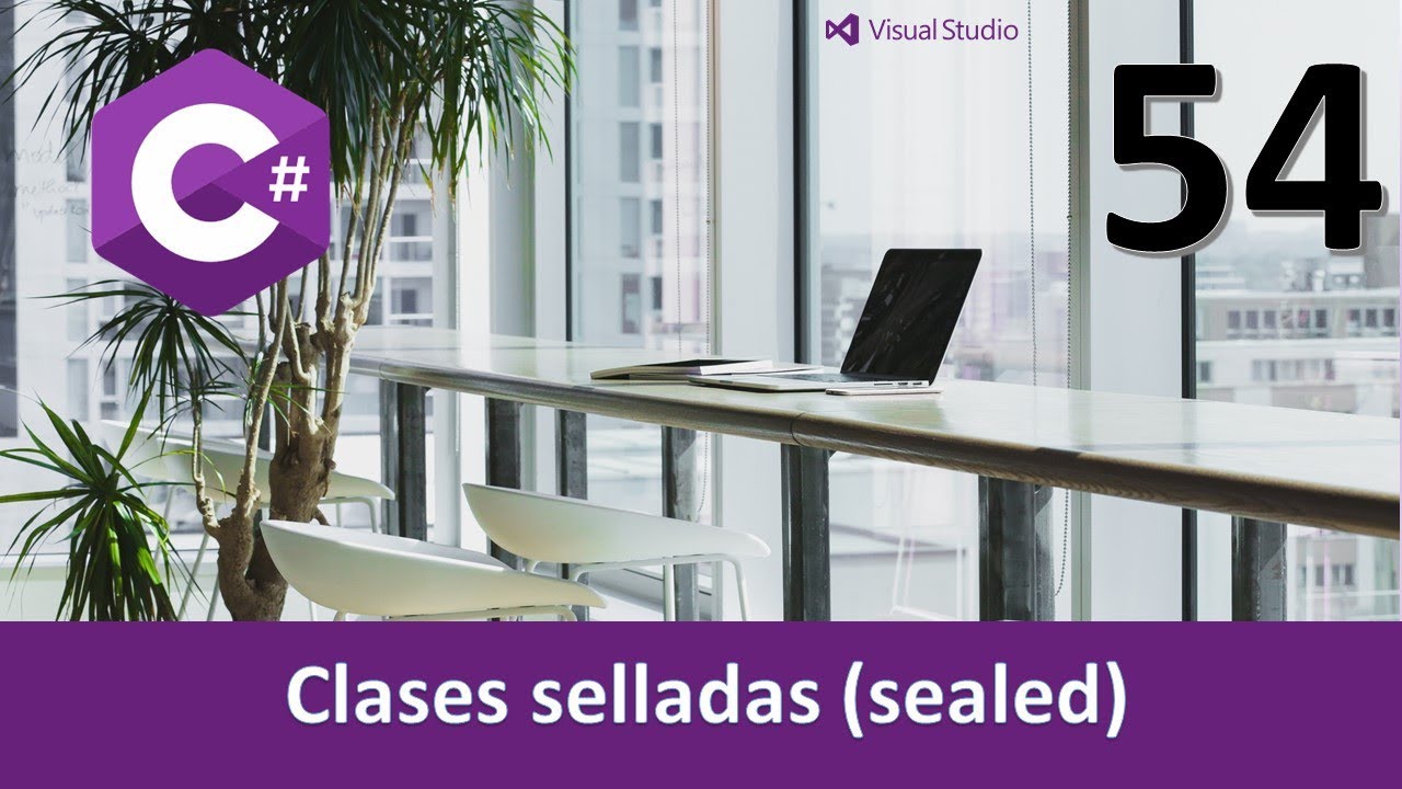 Curso C#. Clases selladas (sealed classes). V&iacute;deo 54