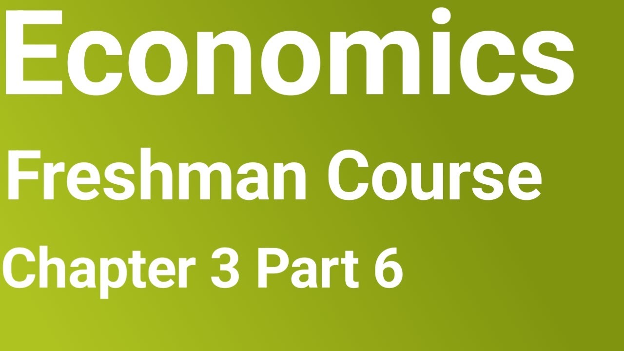 Economics freshman course chapter 3 part 6