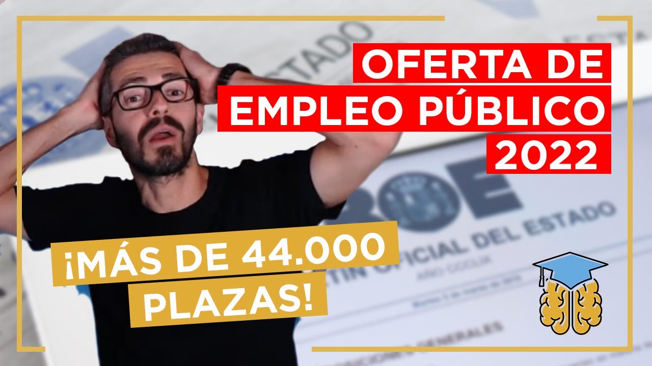 💼❗ OFERTA EMPLEO PÚBLICO 2022: ¡Más de 44.000 plazas convocadas!