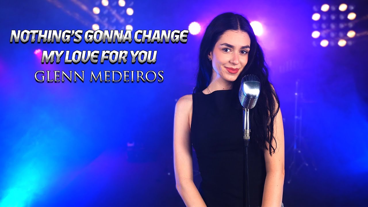 Nothing’s Gonna Change My Love For You - Glenn Medeiros (by Beatrice Florea)