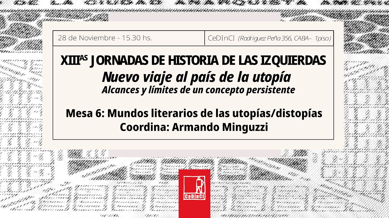 XIIIas Jornadas de Historia de las Izquierdas | Mesa 6: Mundos literarios de la utopía/distopía