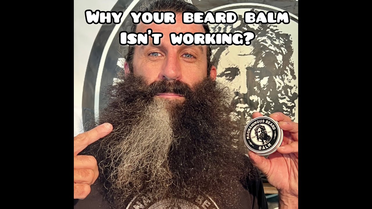 Why your beard balm isn’t working?  How to use it properly? What to look for in the ingredients?