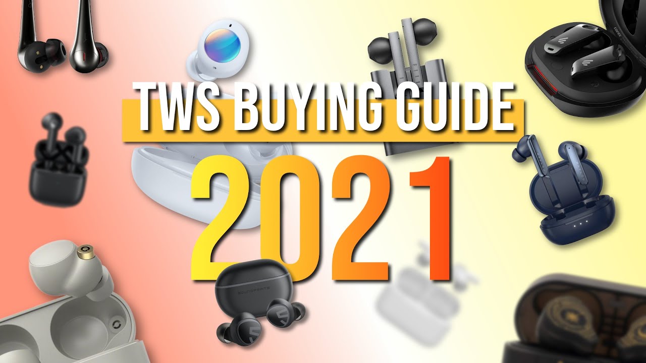 Find Your PERFECT TWS Earbuds HERE! - 2021 TWS Buying Guide