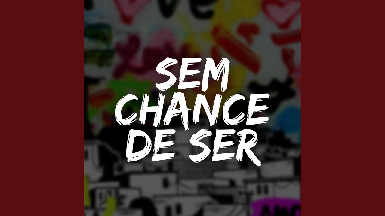 Sem Chance de Ser