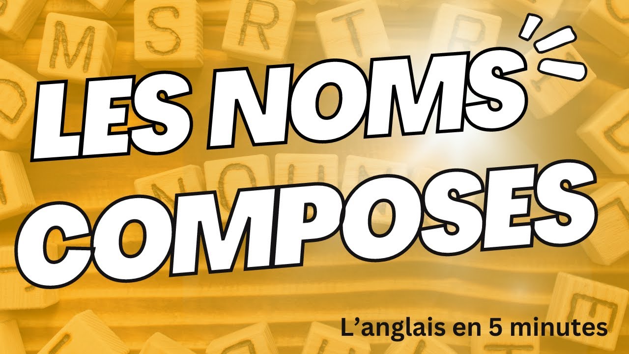 Les noms compos&eacute;s en anglais