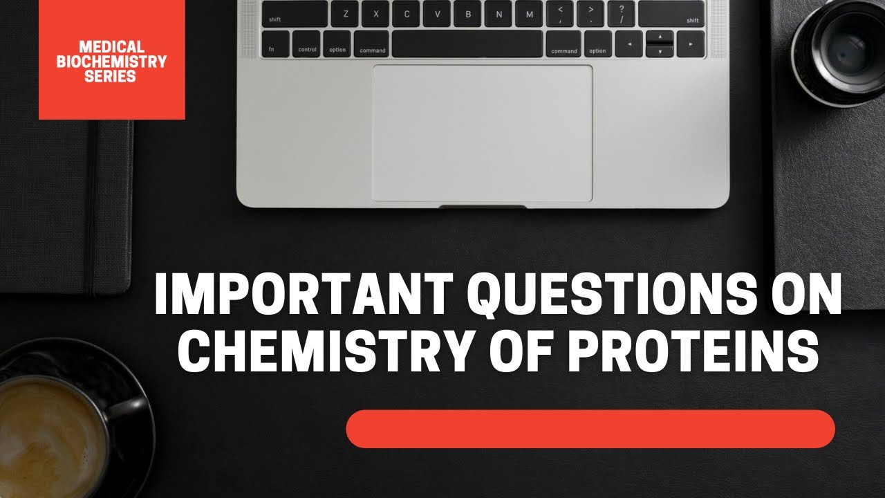 Important questions on chemistry of proteins | Medical biochemistry| Medical Biochemistry series