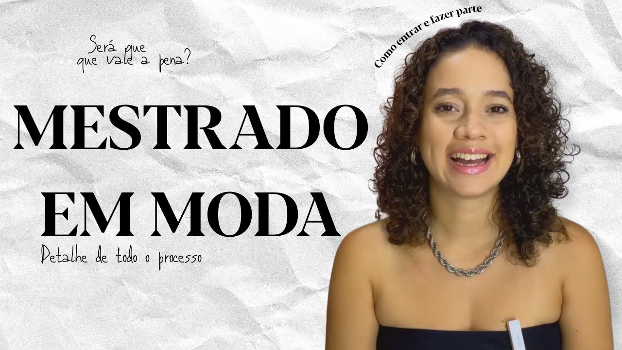 Mestrado em moda: como foi possível entrar?