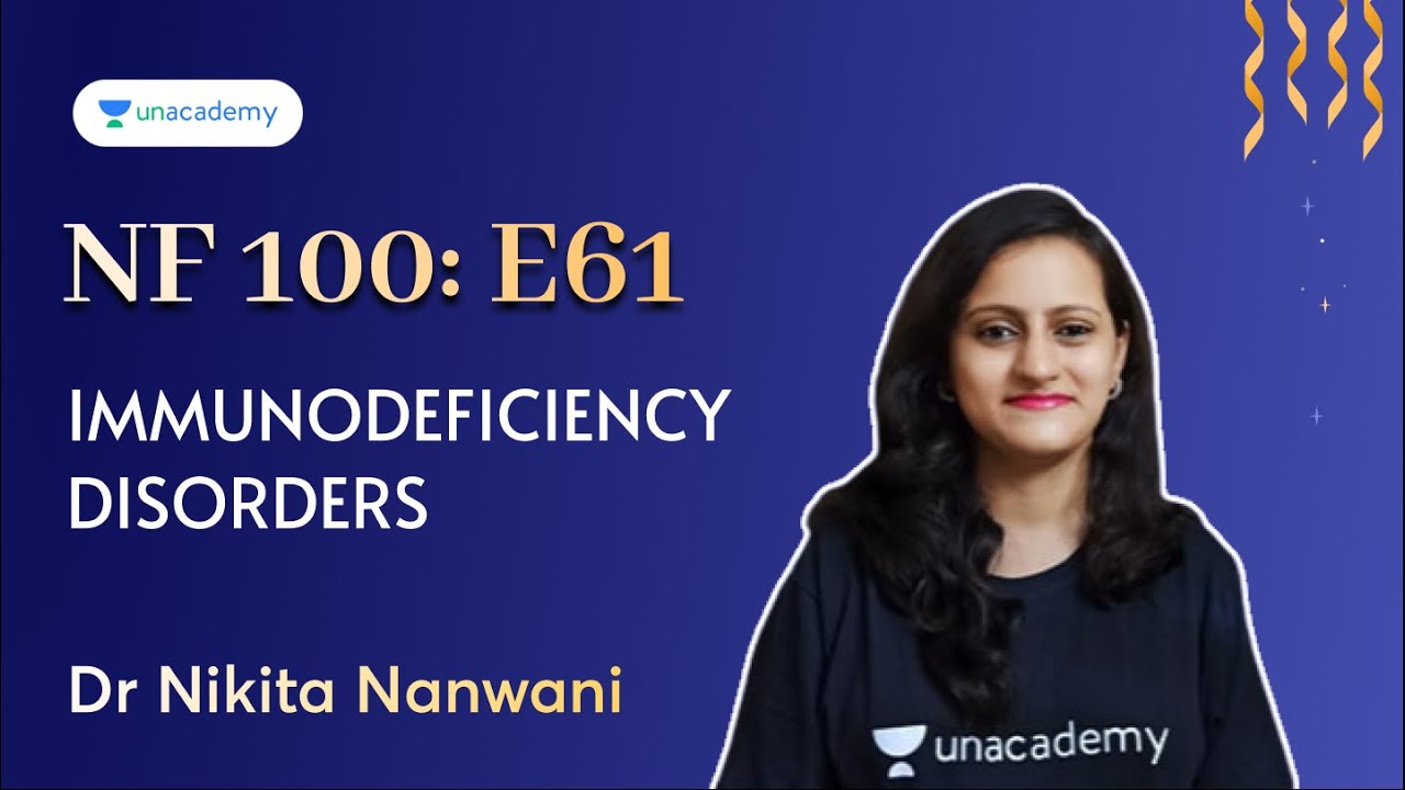 NEET PG | NF100 E60: Immunodeficiency Disorders | Dr Nikita Nanwani
