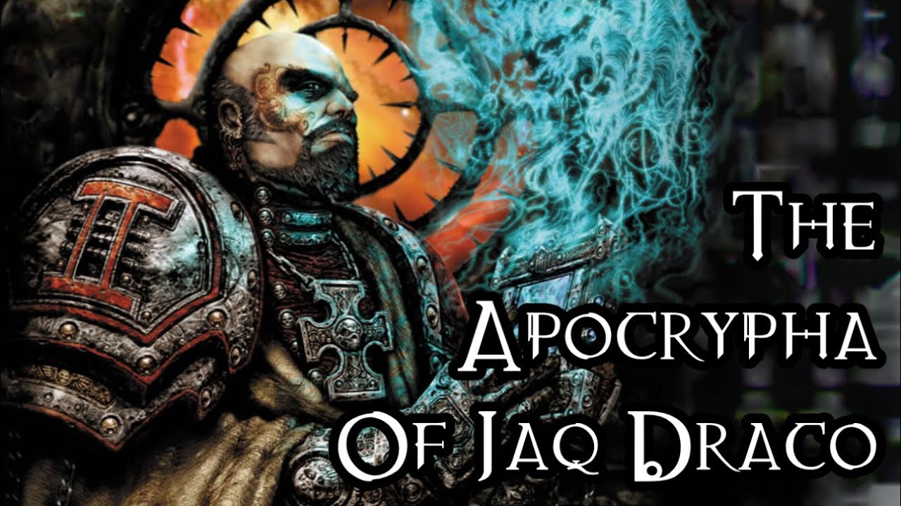 The Apocrypha Of Jaq Draco - 40K Theories