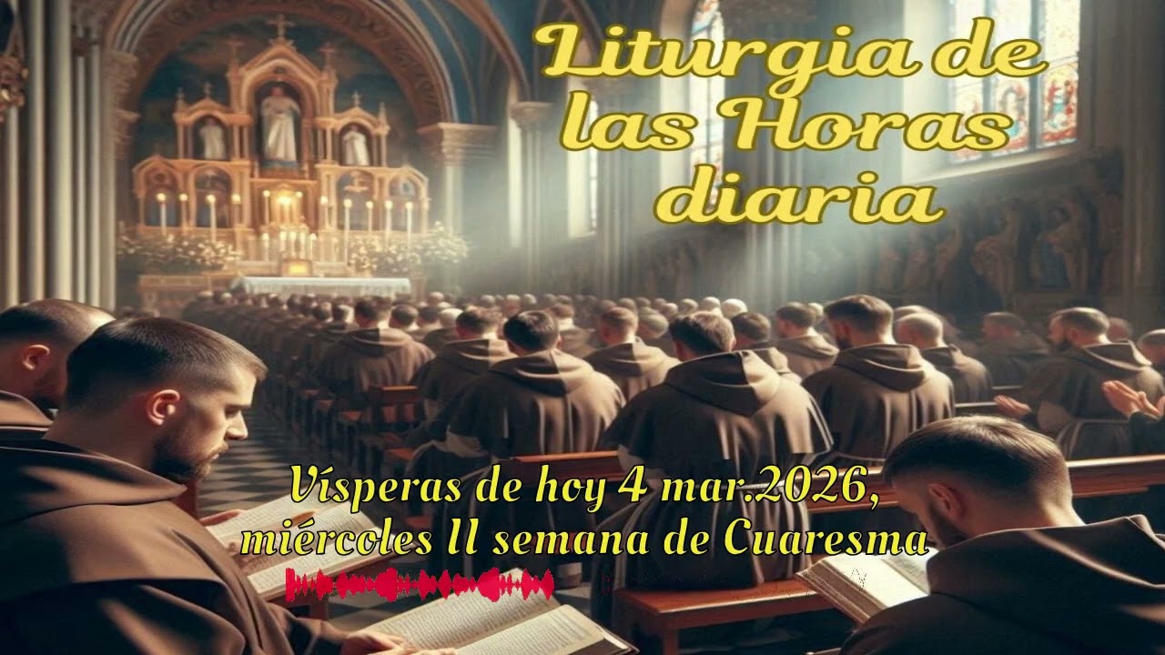 Vísperas de hoy 4 mar.2026, miércoles II semana de Cuaresma