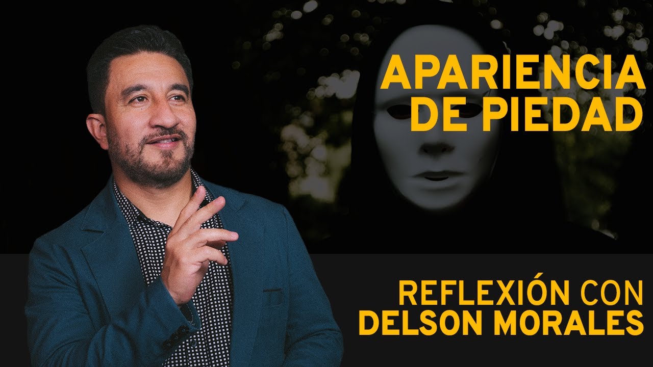 Apariencia de piedad - Reflexión con Delson Morales - Nuevo Continente