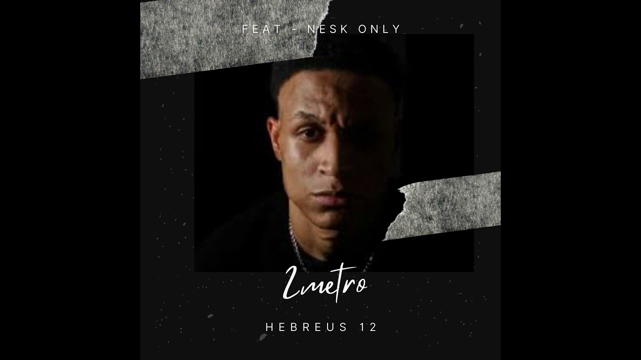 HEBREUS 12  - 2METRO E NESK ONLY
