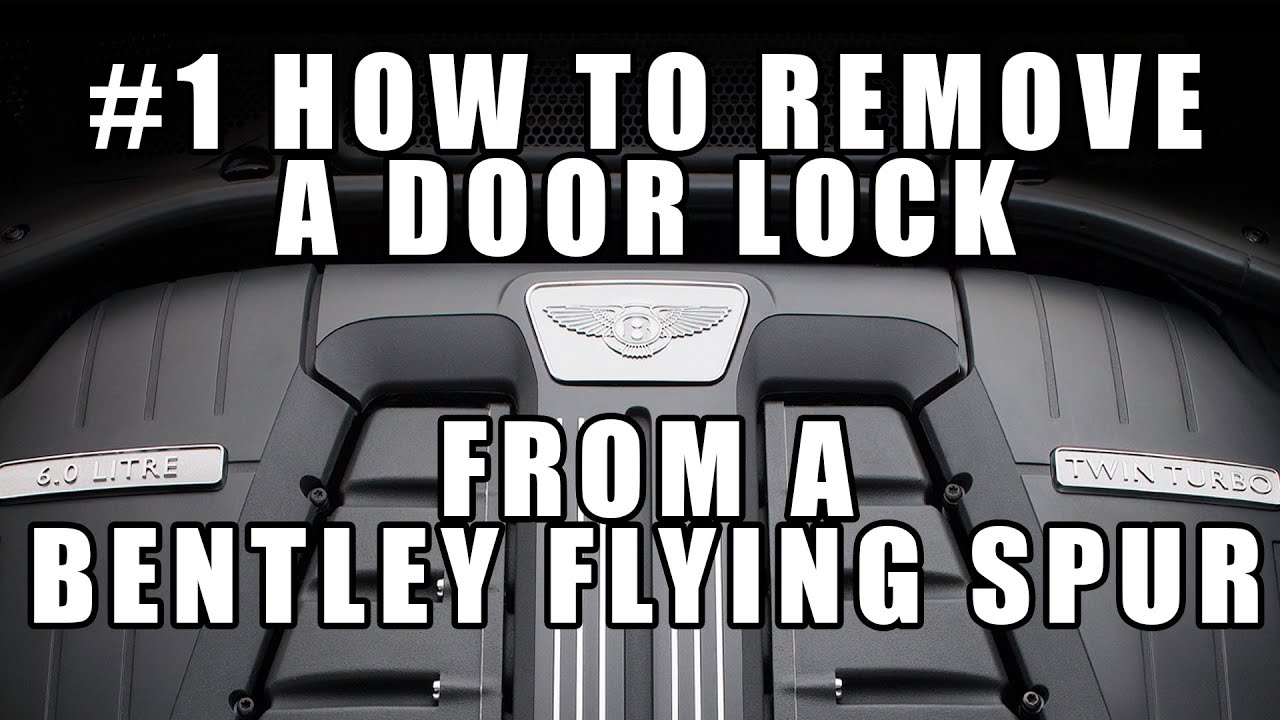 #1 How to Remove the Door Lock from Bentley GT GTC Continental Flying Spur