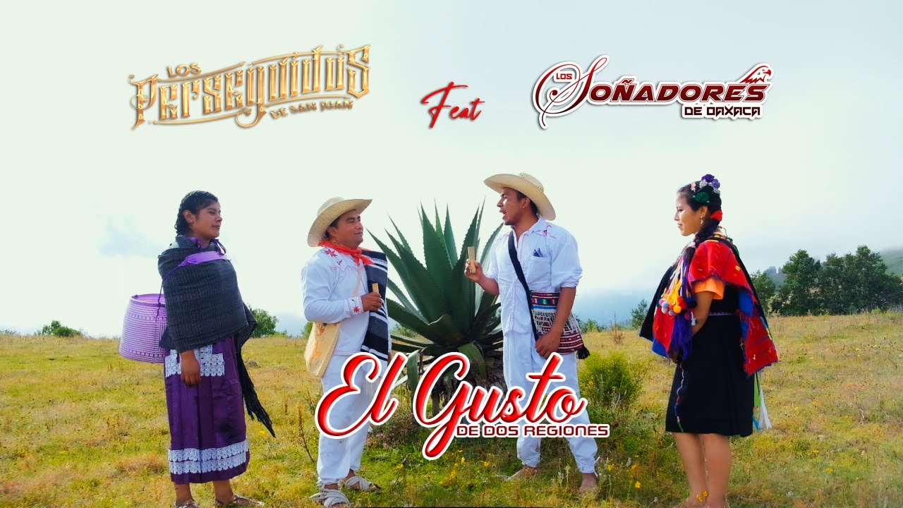 EL GUSTO DE DOS REGIONES (Los Perseguidos de San Juan Ft  Los Soñadores de Oaxaca)2020