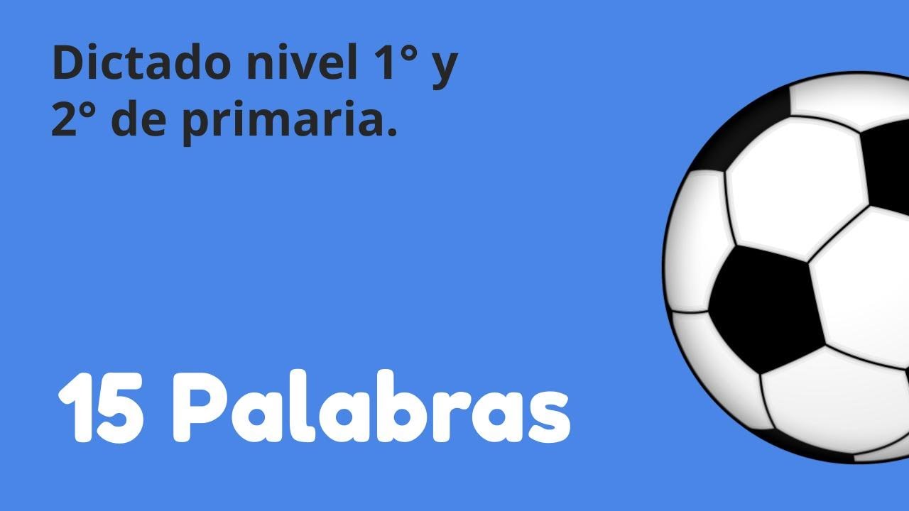 Dictado 15 palabras. Nivel 1º y 2º de primaria