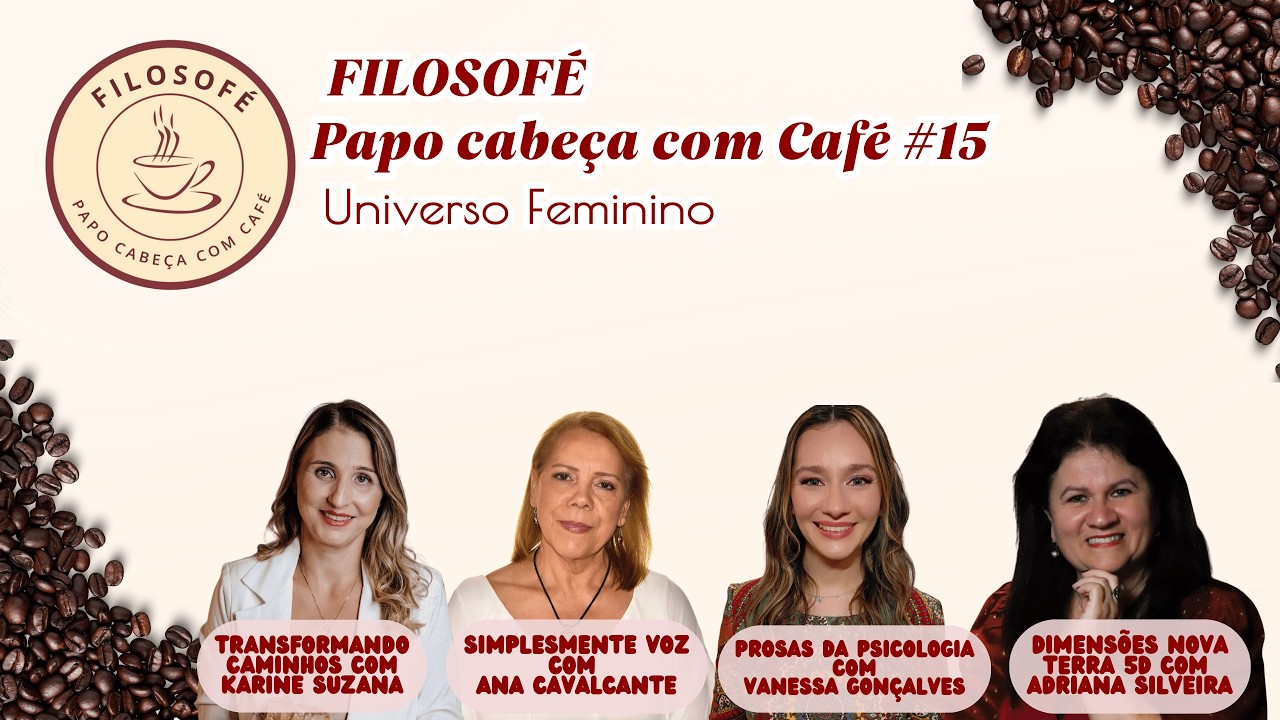 DESPERTAR E SAÚDE MENTAL: Caminhos para o Novo Feminino | FILOSOFÉ Papo Cabeça com Café #15