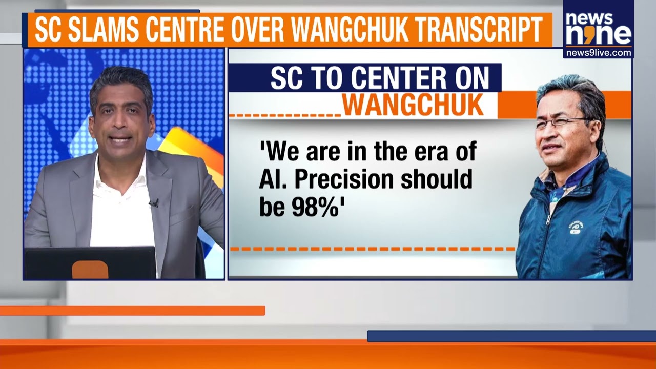 Supreme Court Questions Transcripts in Sonam Wangchuk NSA Detention | News9