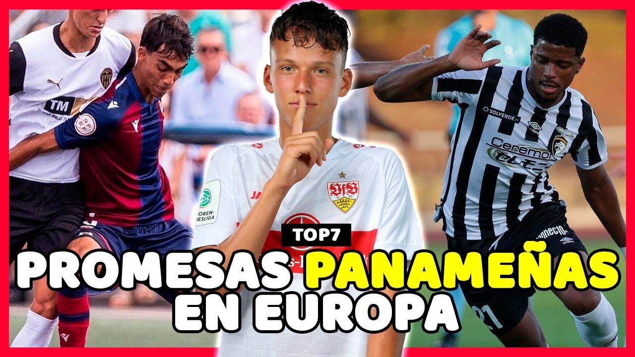 🇵🇦 TOP 7 - PROMESAS PANAMEÑAS FORMÁNDOSE EN EL FÚTBOL EUROPEO 2024 🇵🇦