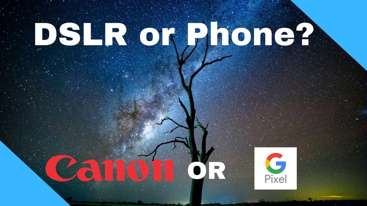 Google Pixel night sight and astrophotography vs Canon 5D mk3 astrophotography.
