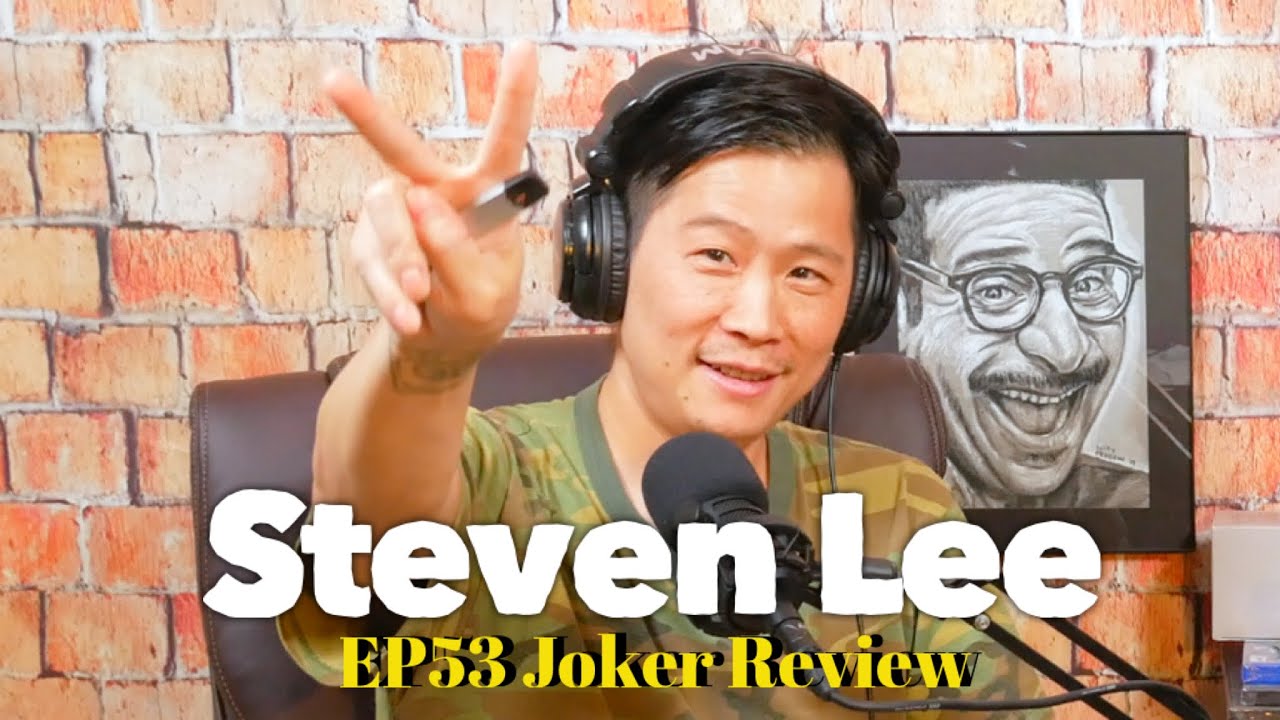 EP53 Steven Lee: Joker Review and More