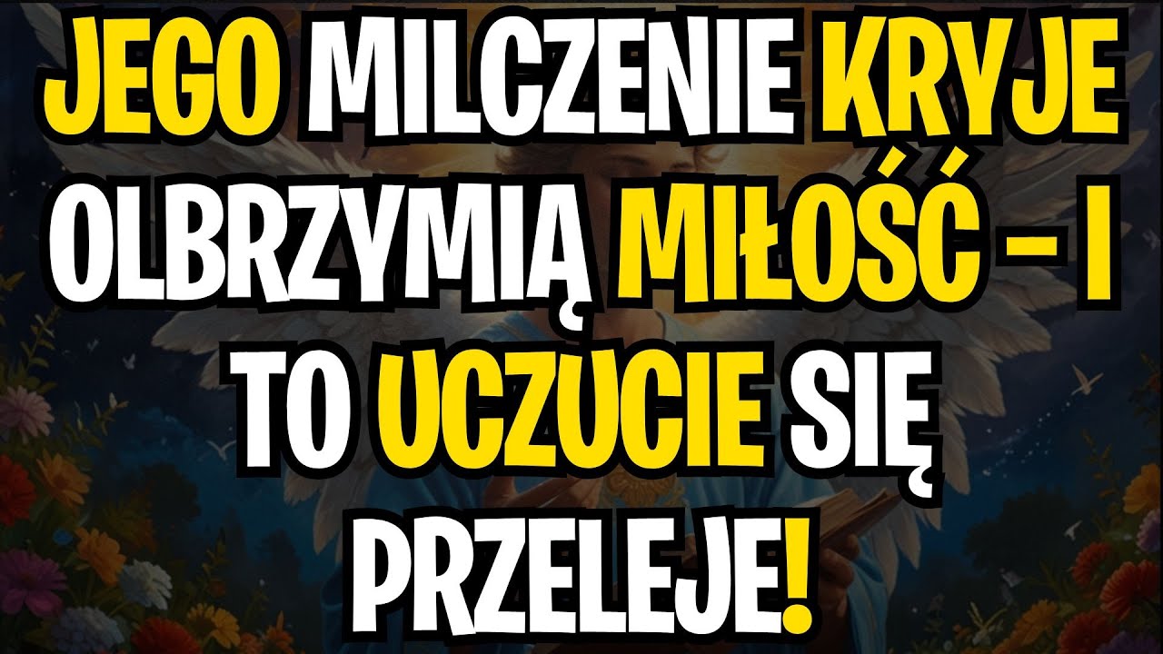 WIADOMOŚĆ OD ANIOŁÓW | JEGO MILCZENIE KRYJE OLBRZYMIĄ MIŁOŚĆ — I TO UCZUCIE SIĘ PRZELEJE!