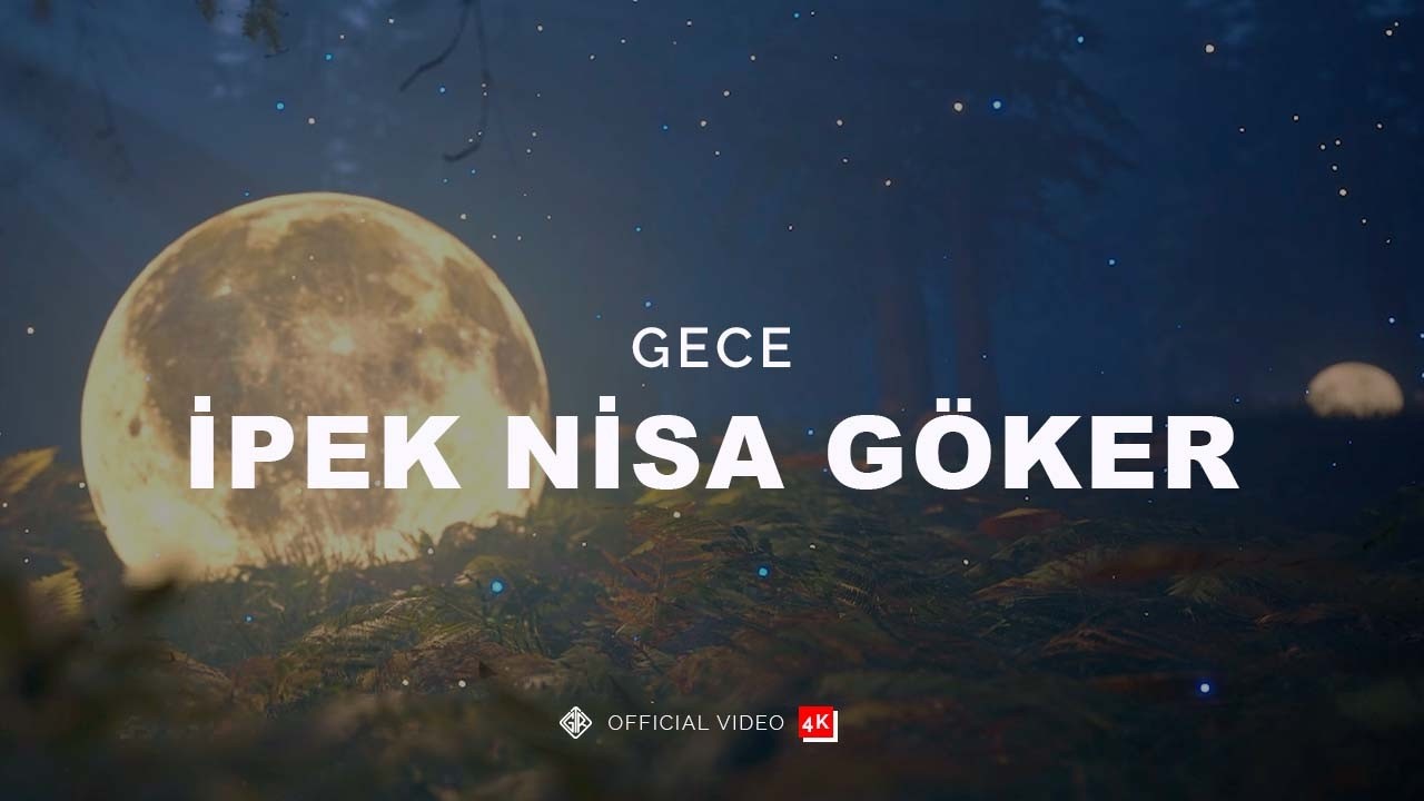 Gece [Official Video | 4K] - İpek Nisa Göker