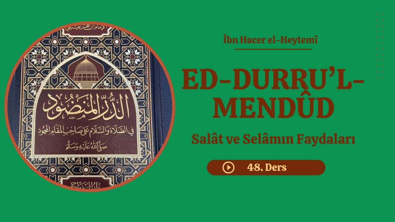 ed-Durru'l-Mendûd (48. Ders)