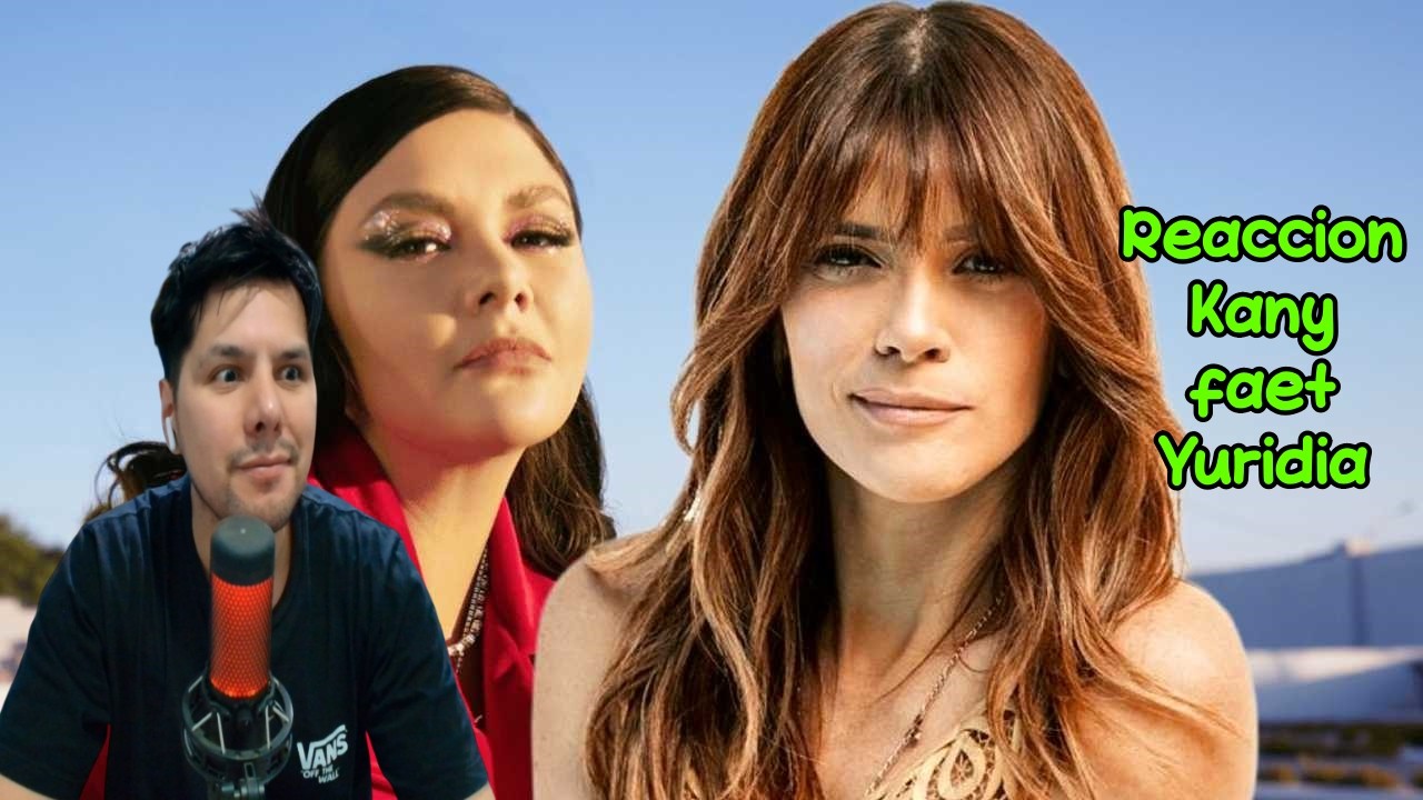 Reaccion Kany García, Yuridia   La Mala Era Yo Video Oficial