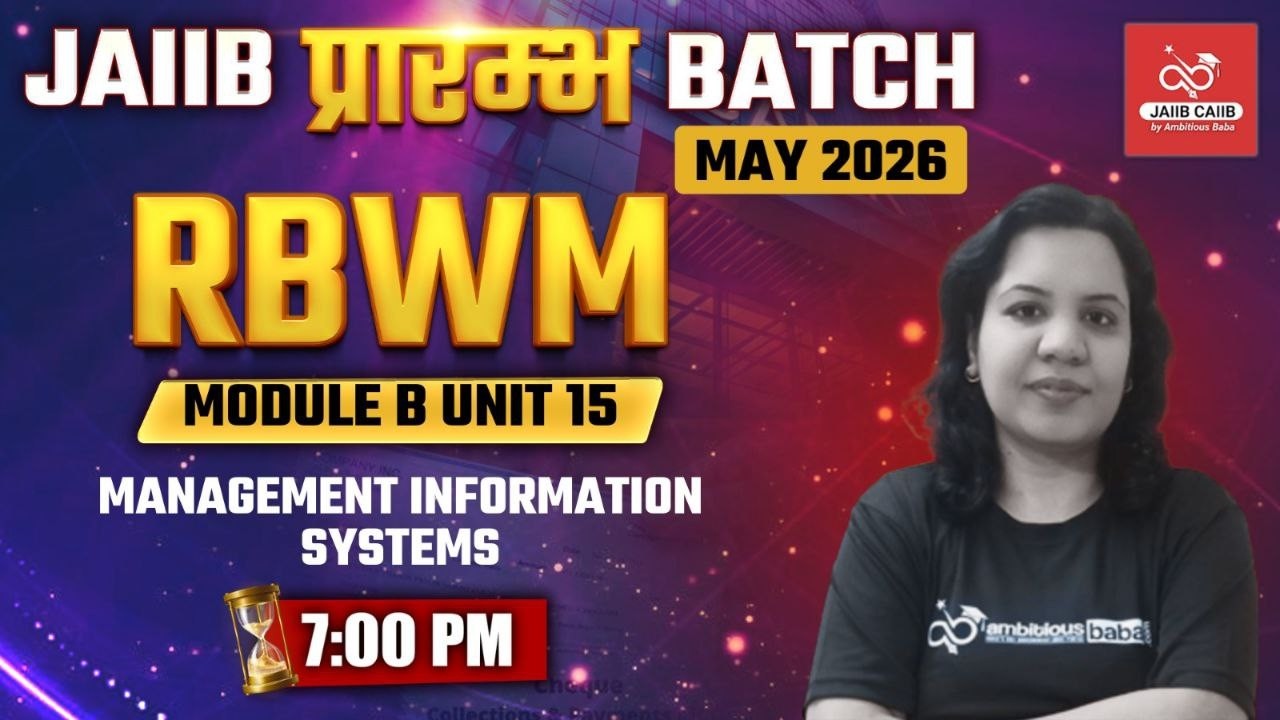 JAIIB प्रारंभ Batch – May 2026 | RBWM MODULE B : UNIT 15 | THEORY + MCQ | AMBITIOUS BABA