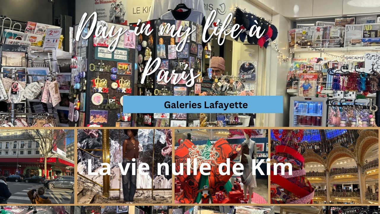 #vlogmas 20 La vie nulle de Kim Friendly Day aux Galeries Lafayette Paris Création de contenu