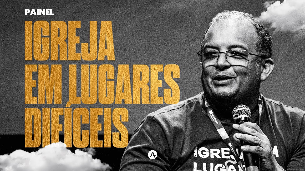 IGREJA EM LUGARES DIFÍCEIS & PLANTAÇÃO DE IGREJAS | PAINEL