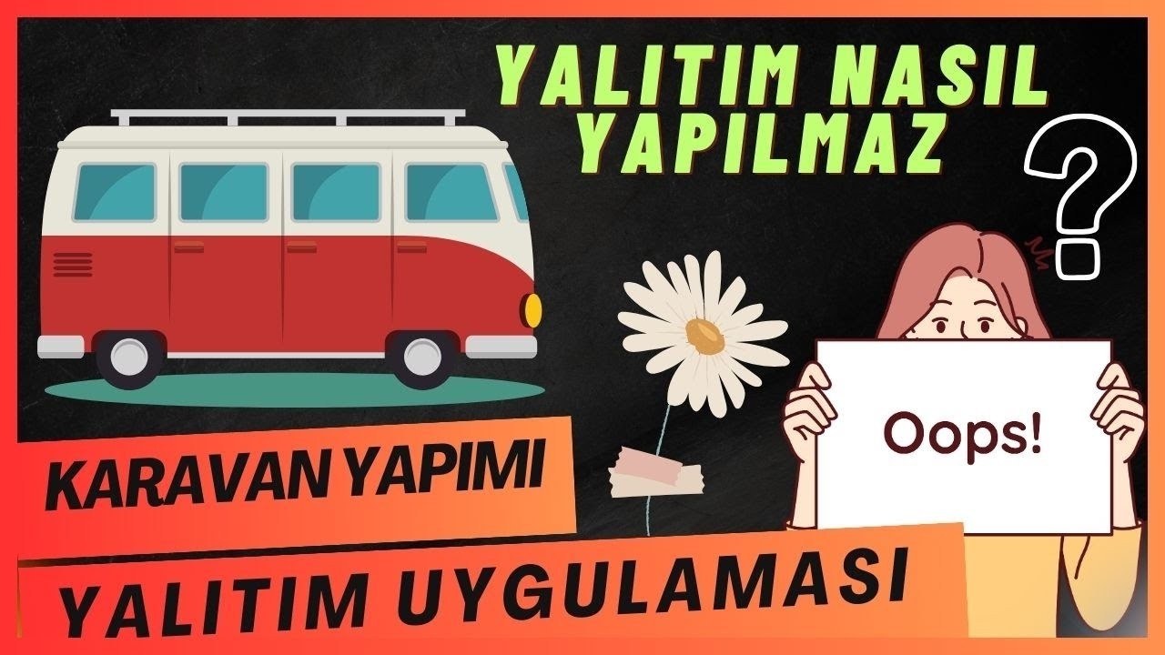 Karavan Yapımı | Yalıtım Uygulaması Yapıyoruz