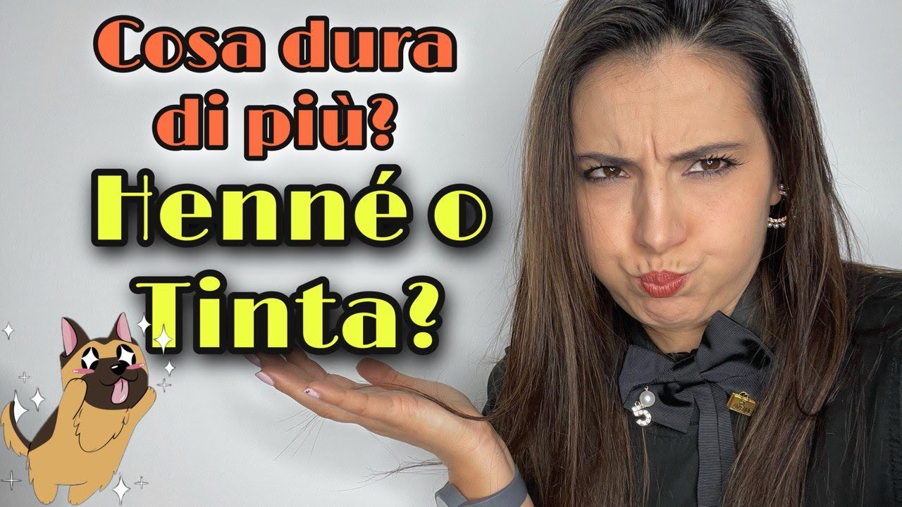 Cosa dura di più??? L'Hennè o Tinta